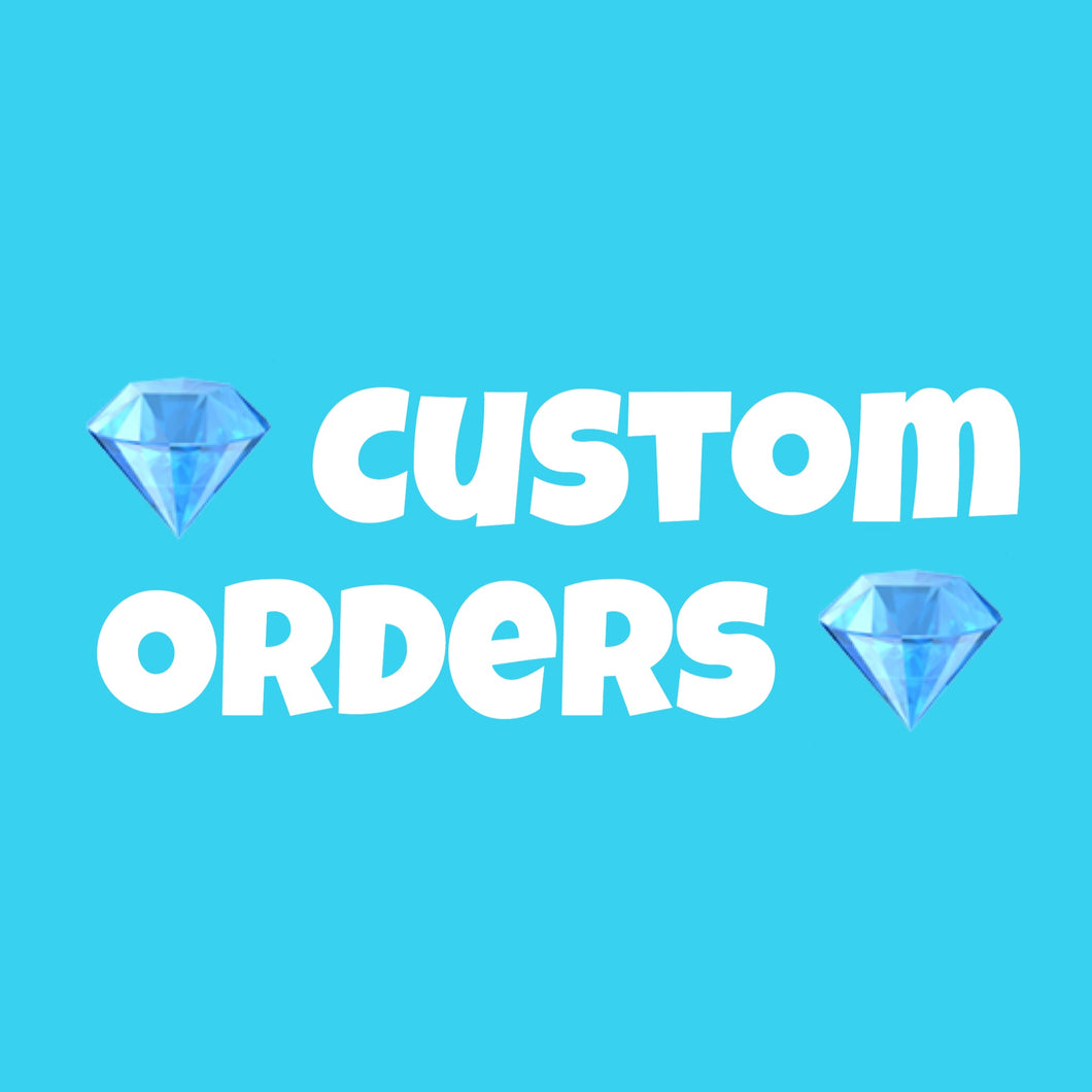 CUSTOM ORDERS